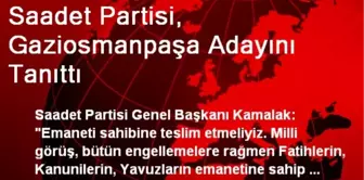 Saadet Partisi, Gaziosmanpaşa Adayını Tanıttı