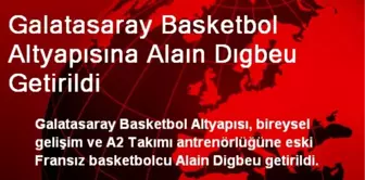 Galatasaray Basketbol Altyapısına Alaın Dıgbeu Getirildi