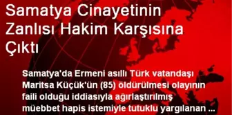 Samatya Cinayetinin Zanlısı Hakim Karşısına Çıktı