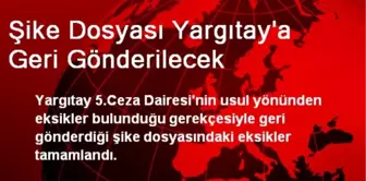 Şike Dosyası Yargıtay'a Geri Gönderilecek