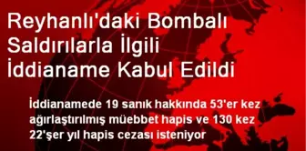 Reyhanlı'daki Bombalı Saldırılarla İlgili İddianame Kabul Edildi