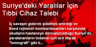 Suriye'deki Yaralılar İçin Tıbbi Cihaz Talebi