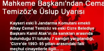 Mahkeme Başkanı'ndan Cemal Temizöz'e Üslup Uyarısı