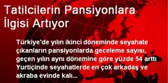 Tatilcilerin Pansiyonlara İlgisi Artıyor