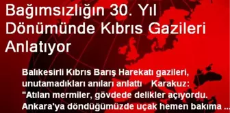 Bağımsızlığın 30. Yıl Dönümünde Kıbrıs Gazileri Anlatıyor