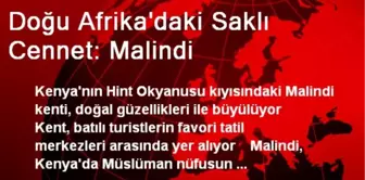 Doğu Afrika'daki Saklı Cennet: Malindi