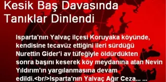 Kesik Baş Davasında Tanıklar Dinlendi