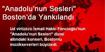 'Anadolu'nun Sesleri' Boston'da Yankılandı