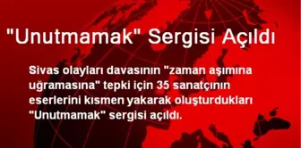 'Unutmamak' Sergisi Açıldı