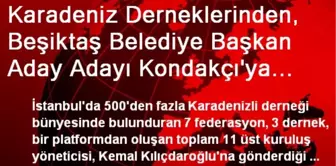 Karadeniz Derneklerinden, Beşiktaş Belediye Başkan Aday Adayı Kondakçı'ya Destek