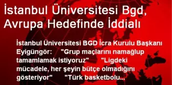 İstanbul Üniversitesi Bgd, Avrupa Hedefinde İddialı