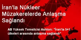 İran'la Nükleer Müzakerelerde Anlaşma Sağlandı