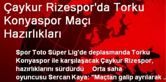 Çaykur Rizespor'da Torku Konyaspor Maçı Hazırlıkları