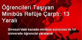 Öğrencileri Taşıyan Minibüs Refüje Çarptı: 13 Yaralı