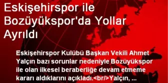 Eskişehirspor ile Bozüyükspor'da Yollar Ayrıldı