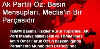 Ak Partili Öz: Basın Mensupları, Meclis'in Bir Parçasıdır