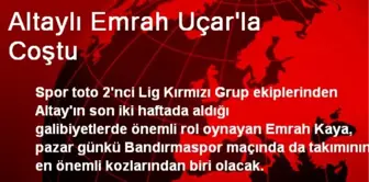 Altaylı Emrah Uçar'la Coştu