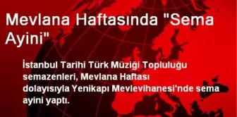 Mevlana Haftasında 'Sema Ayini'