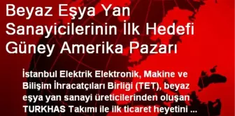 Beyaz Eşya Yan Sanayicilerinin İlk Hedefi Güney Amerika Pazarı