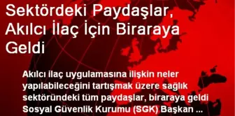 Sektördeki Paydaşlar, Akılcı İlaç İçin Biraraya Geldi