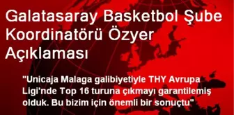 Galatasaray Basketbol Şube Koordinatörü Özyer Açıklaması