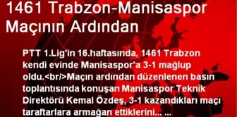 1461 Trabzon-Manisaspor Maçının Ardından