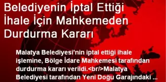 Belediyenin İptal Ettiği İhale İçin Mahkemeden Durdurma Kararı