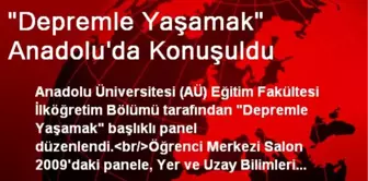 'Depremle Yaşamak' Anadolu'da Konuşuldu