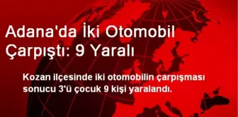 Adana'da İki Otomobil Çarpıştı: 9 Yaralı