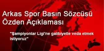 Arkas Spor Basın Sözcüsü Özden Açıklaması