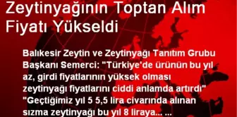 Zeytinyağının Toptan Alım Fiyatı Yükseldi