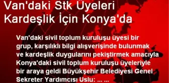 Van'daki STK Üyeleri Kardeşlik İçin Konya'da