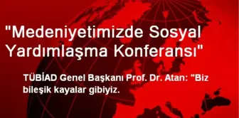 'Medeniyetimizde Sosyal Yardımlaşma Konferansı'