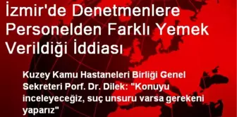 İzmir'de Denetmenlere Personelden Farklı Yemek Verildiği İddiası