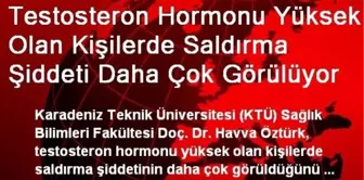 Testosteron Hormonu Yüksek Olan Kişilerde Saldırma Şiddeti Daha Çok Görülüyor