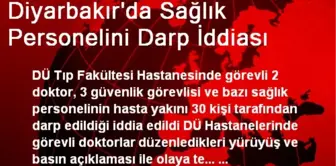 Diyarbakır'da Sağlık Personelini Darp İddiası