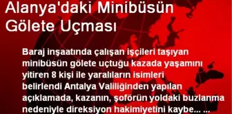 Alanya'daki Minibüsün Gölete Uçması