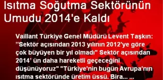 Isıtma Soğutma Sektörünün Umudu 2014'e Kaldı