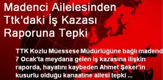 Madenci Ailelesinden Ttk'daki İş Kazası Raporuna Tepki