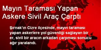 Mayın Taraması Yapan Askere Sivil Araç Çarptı