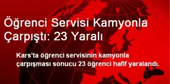 Öğrenci Servisi Kamyonla Çarpıştı: 23 Yaralı