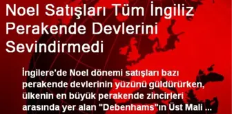 Noel Satışları Tüm İngiliz Perakende Devlerini Sevindirmedi