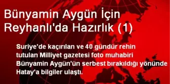 Bünyamin Aygün İçin Reyhanlı'da Hazırlık (1)