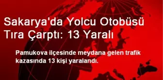 Sakarya'da Yolcu Otobüsü Tıra Çarptı: 13 Yaralı