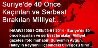 Suriye'de 40 Önce Kaçırılan ve Serbest Bırakılan Milliyet Gazetesi Foto Muhabiri Bünyamin Aygün,...