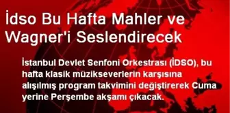 İdso Bu Hafta Mahler ve Wagner'i Seslendirecek