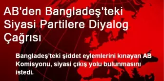 AB'den Bangladeş'teki Siyasi Partilere Diyalog Çağrısı