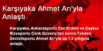 Karşıyaka Ahmet Arı'yla Anlaştı