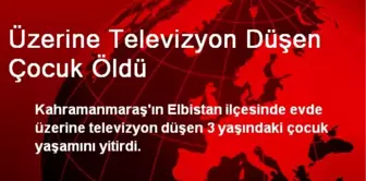 Üzerine Televizyon Düşen Çocuk Öldü