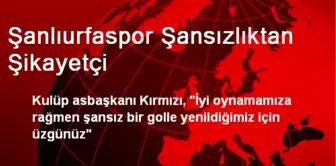 Şanlıurfaspor Şansızlıktan Şikayetçi